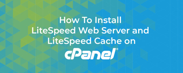 How To Install LiteSpeed Web Server and LiteSpeed Cache on cPanel