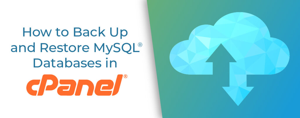 How to Back Up and Restore MySQL® Databases in cPanel | cPanel