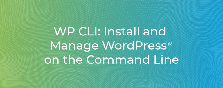 WP CLI: Install and Manage WordPress® on the Command Line