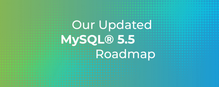 Our Updated MySQL® 5.5 Roadmap
