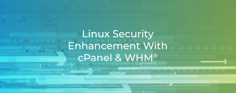Linux Security Enhancement with cPanel & WHM®