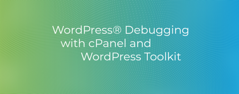 WordPress® Debugging with cPanel and WP Toolkit