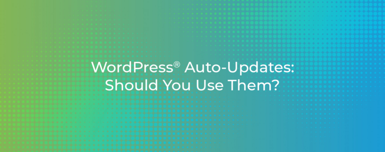 WordPress® Auto-Updates: Should You Use Them?