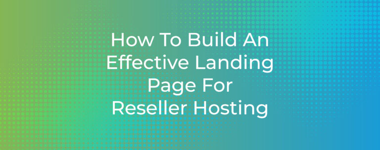 How To Build An Effective Landing Page For Reseller Hosting